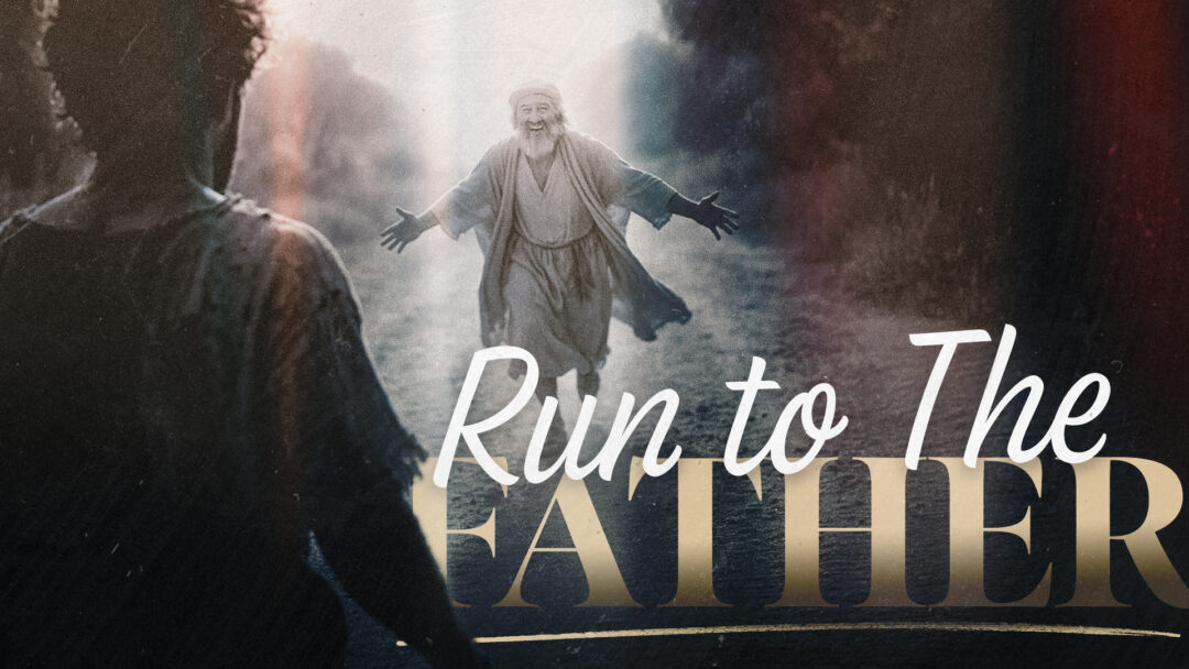 Run to The Father