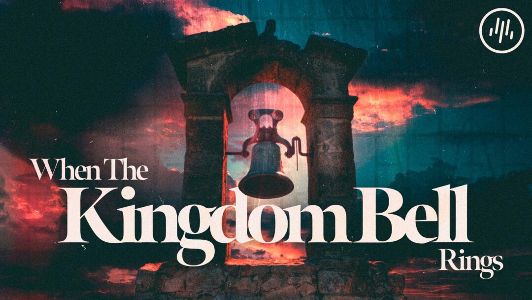 When the Kingdom Bell Rings