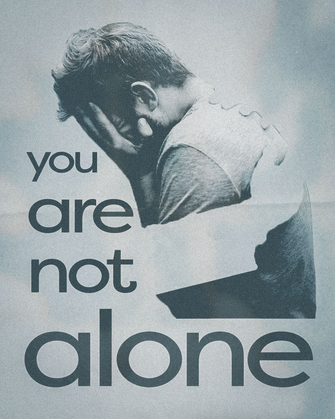 You Are Not Alone