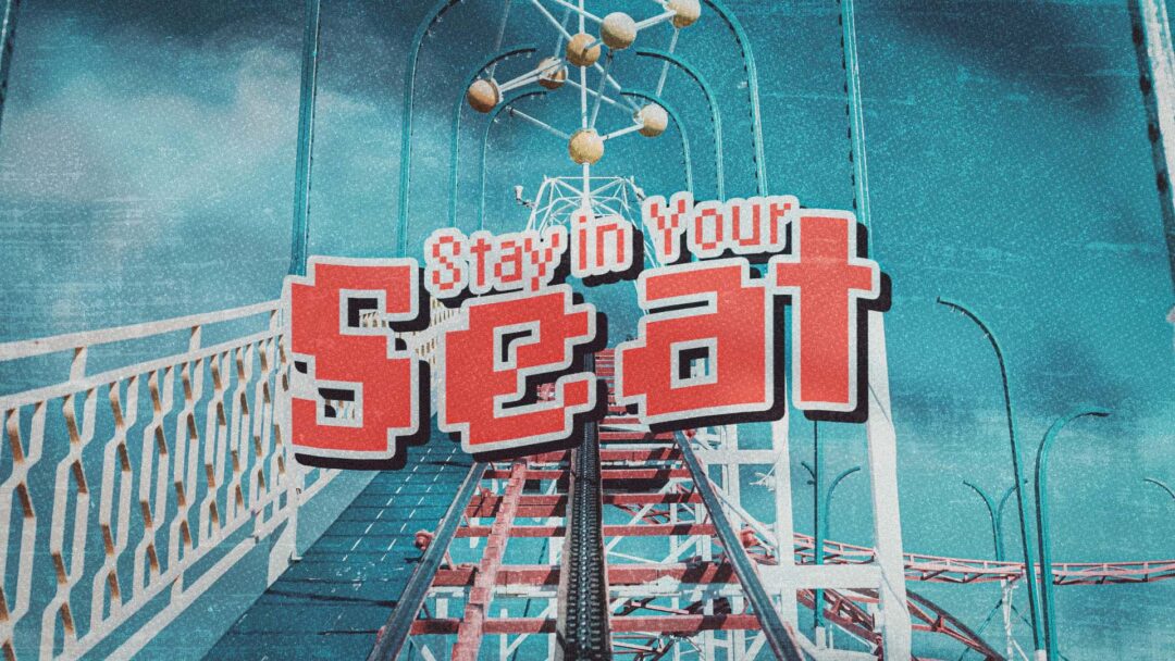 Stay in Your Seat